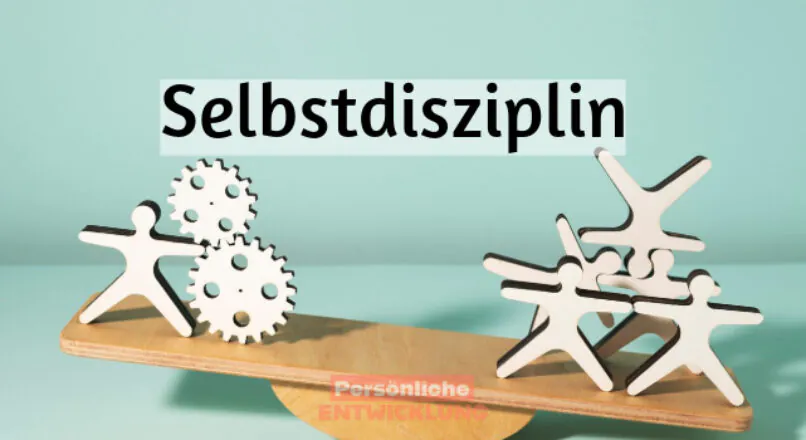 Selbstdisziplin: Der Schlüssel zum Erfolg im Leben und wie du sie meisterst