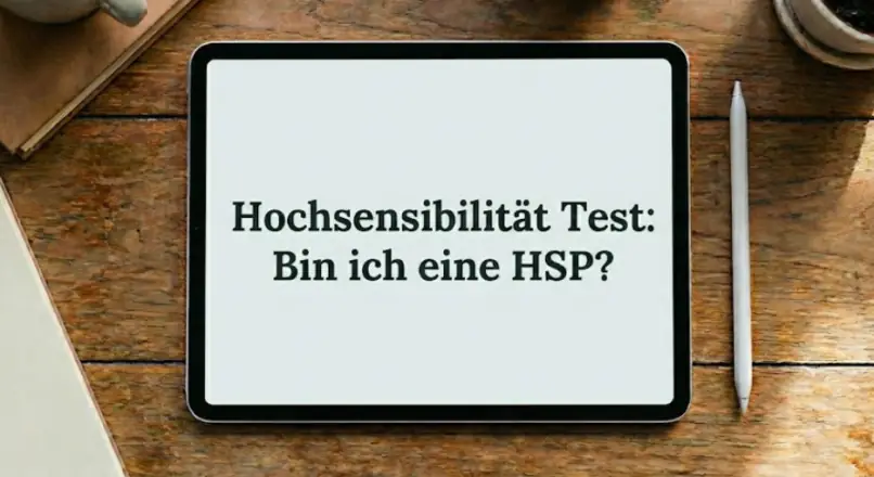 Hochsensibilität Test: Bin ich eine HSP?